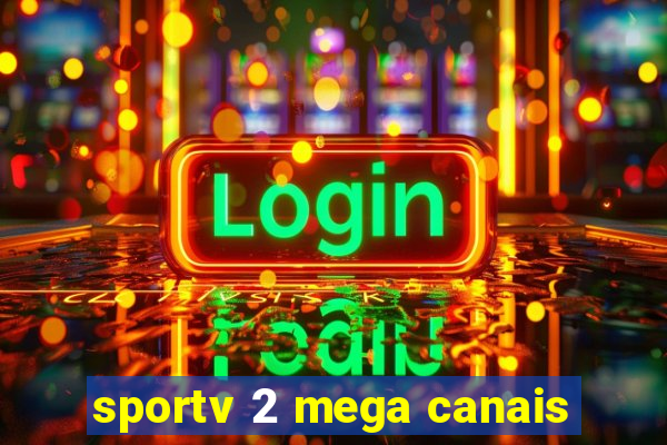 sportv 2 mega canais